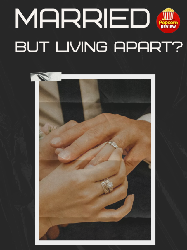 Married… But Living Apart?